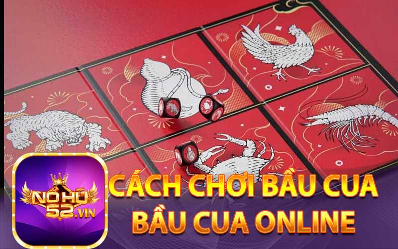 Bầu cua online - cách chơi bầu cua